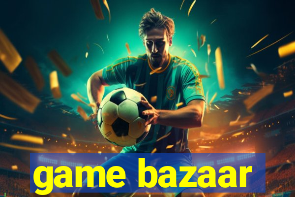 game bazaar